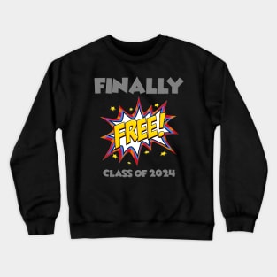 Finally Free, Class of 2024, Senior 2024, Graduation, Graduation Day, Funny Senior, Seniors 2024, Funny Graduate, School Life, Scholarship, Scholar Crewneck Sweatshirt